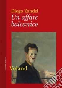 Un affare balcanico libro di Zandel Diego