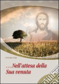 Nell'attesa della Sua venuta libro di Peri Vittorio