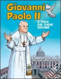 Giovanni Paolo II. Il papa dal cuore giovane libro di Mezzadri Luigi