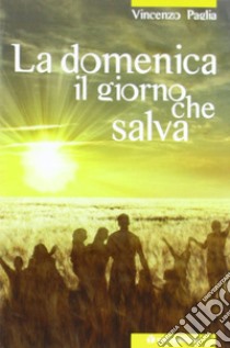 La domenica, il giorno che salva libro di Paglia Vincenzo