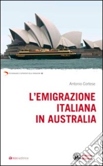 L'emigrazione italiana in Australia libro di Cortese Antonio