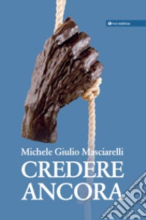 Credere ancora libro di Masciarelli Michele Giulio