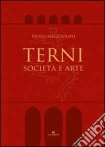 Terni. Società e arte libro di Maggiolini Paolo