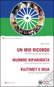 Un mio ricordo. Un poeta rom dal Kosovo libro di Saiti Agim