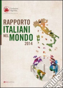 Rapporto italiani nel mondo 2014 libro di Licata D. (cur.)