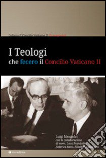 I teologi che fecero il Concilio Vaticano II libro di Mezzadri Luigi