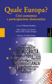 Quale Europa? Crisi economica e partecipazione democratica libro di Lucchese V. (cur.)