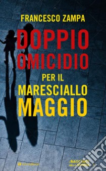 Doppio omicidio per il maresciallo Maggio libro di Zampa Francesco