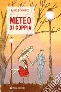 Meteo di coppia libro di Chierico Daniele