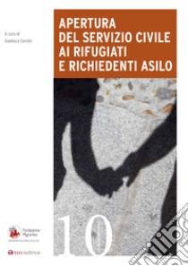 Apertura del Servizio Civile ai rifugiati e richiedenti asilo libro di Corsini G. (cur.)