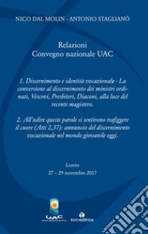 Relazioni del Convegno nazionale UAC (Loreto, 27-29 novembre 2017) libro di Dal Molin Nico; Staglianò Antonio