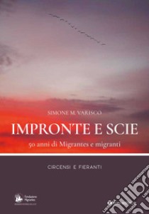 Impronte e scie. 50 anni di Migrantes e migranti. Circensi e fieranti libro di Varisco Simone