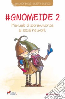 #gnomeide 2. Manuale di sopravvivenza ai social network libro di Montegiove Sonia; Santucci Gilberto