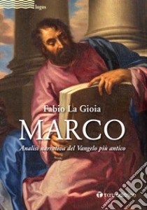 Marco. Analisi narrativa del Vangelo più antico libro di La Gioia Fabio