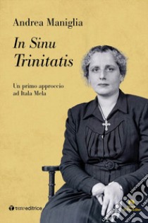 In sinu trinitatis. Un primo approccio ad Itala Mela libro di Maniglia Andrea