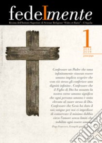 Fedelmente. Rivista dell'Istituto Superiore di Scienze Religiose «Fides et Ratio» L'Aquila (2019). Vol. 1: Gennaio-giugno libro