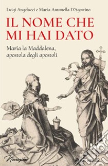 Il nome che mi hai dato libro di Angelucci Luigi; D'Agostino Maria Antonella