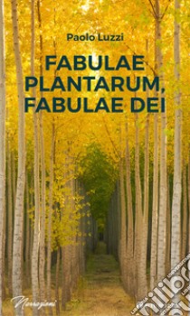 Fabulae plantarum, fabulae dei libro di Luzzi Paolo