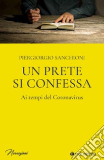 Un prete si confessa ai tempi del Coronavirus libro di Sanchioni Piergiorgio