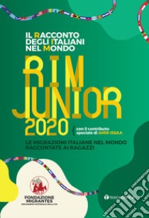 Il racconto degli italiani nel mondo. RIM Junior 2020. Le migrazioni italiane nel mondo raccontate ai ragazzi libro di Fondazione Migrantes (cur.)