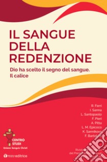 Rivista dei Missionari del Preziosissimo Sangue. Il sangue della Redenzione. Dio ha scelto il segno del sangue. Il calice (2020) libro di Centro Studi Sanguis Christi (cur.)