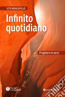 Infinito quotidiano. Preghiere in versi libro di Miracapillo Vito