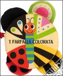 1 2 3. I numeri. Una farfalla colorata. Ediz. illustrata libro