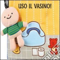 Uso il vasino! Ediz. illustrata libro