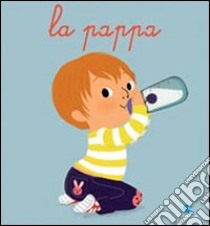 La pappa. Ediz. illustrata libro