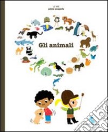 Gli animali. Ediz. illustrata libro