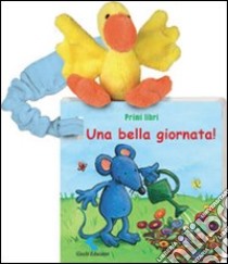 Una bella giornata! Primi libri. Ediz. illustrata libro