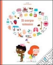 Il corpo umano. Ediz. illustrata libro