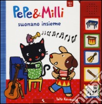 Pepe & Milli suonano insieme. Ediz. illustrata libro di Kawamura Yayo