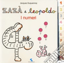 I numeri. Zazà e Leopoldo. Ediz. a colori libro di Duquennoy Jacques