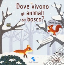 Dove vivono gli animali del bosco? Ediz. a colori libro di Clamens Marc; Jammes Laurence