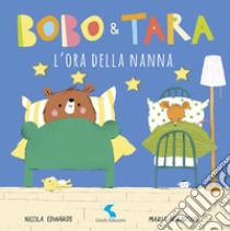 L'ora della nanna. Bobo & Tara. Ediz. a colori libro di Edwars Nicola