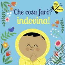 Che cosa farò? Indovina! Ediz. a colori libro di Knowles Laura; Perdomo Juliana