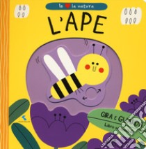 L'ape. Io amo la natura. Ediz. a colori libro di Bellon Teresa