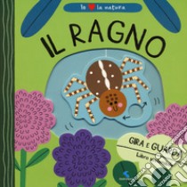 Il ragno. Io amo la natura. Ediz. a colori libro di Bellon Teresa