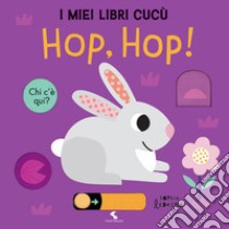 Hop, Hop! I miei libri cucù. Ediz. a colori libro di Ledesma Sophie