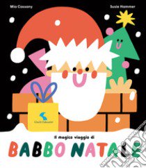 Il magico viaggio di Babbo Natale. Ediz. a colori libro di Cassany Mia; Hammer Susie