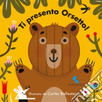 Ti presento orsetto! Ediz. a colori libro di Ballesteros Carles