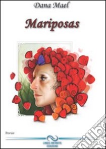 Mariposas. Ediz. italiana e spagnola libro di Mazzacurati Loredana