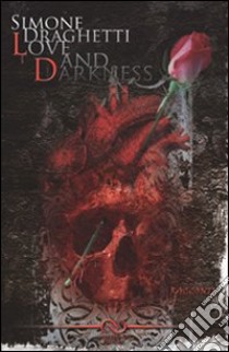 Love and darkness libro di Draghetti Simone