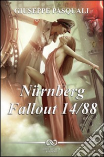 Nürnberg Fallout 14/88 libro di Pasquali Giuseppe