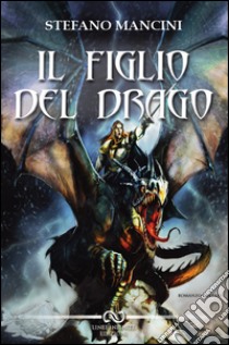 Il figlio del drago libro di Mancini Stefano