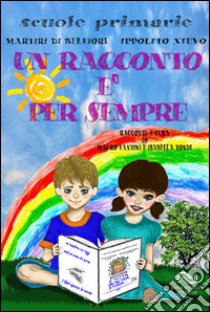 Un racconto è per sempre libro di Fantini M. (cur.); Tondi I. (cur.)