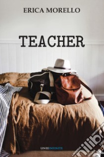 Teacher libro di Morello Erica