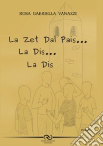 La zet dal pais... La dis... La dis... libro di Vanazzi Rosa Gabriella