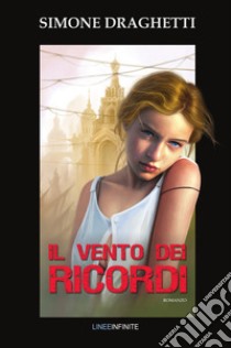 Il vento dei ricordi libro di Draghetti Simone